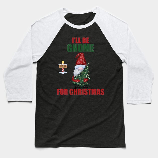 I'll Be Gnome For Christmas, Funny Christmas Gnome, Gnomes Christmas, Gnomes Christmas, Women Christmas Baseball T-Shirt by DESIGN SPOTLIGHT